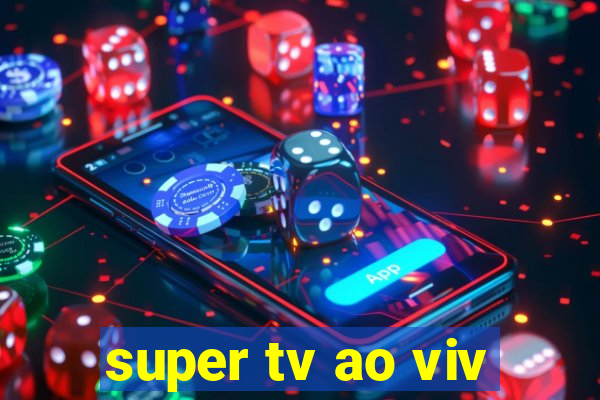 super tv ao viv